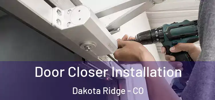 Door Closer Installation Dakota Ridge - CO