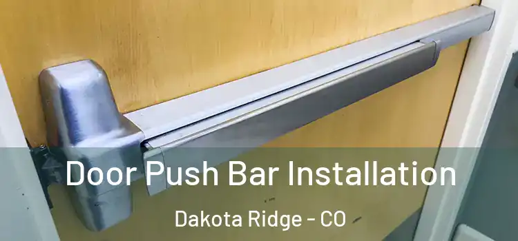 Door Push Bar Installation Dakota Ridge - CO