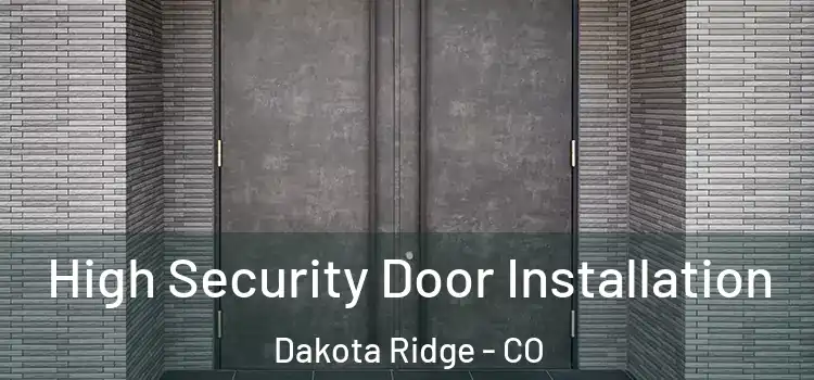 High Security Door Installation Dakota Ridge - CO