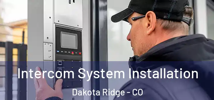 Intercom System Installation Dakota Ridge - CO