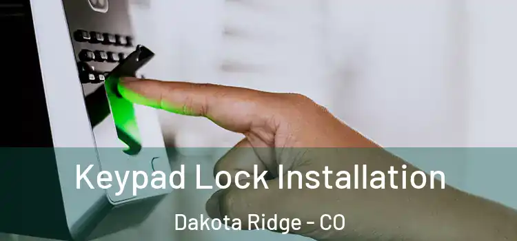Keypad Lock Installation Dakota Ridge - CO