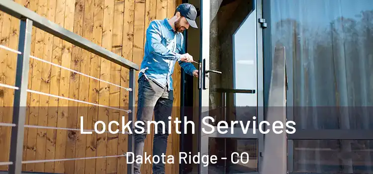 Locksmith Services Dakota Ridge - CO