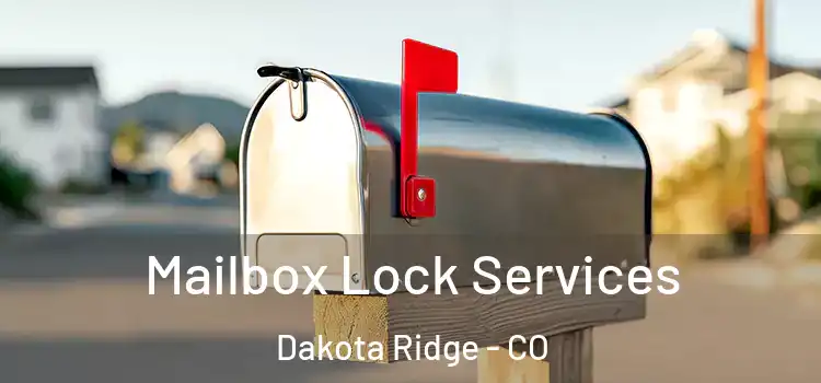  Mailbox Lock Services Dakota Ridge - CO