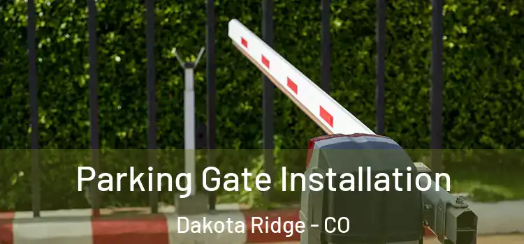 Parking Gate Installation Dakota Ridge - CO