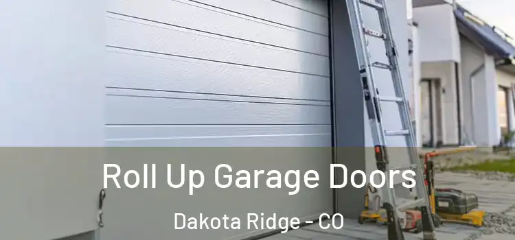  Roll Up Garage Doors Dakota Ridge - CO