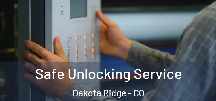 Safe Unlocking Service Dakota Ridge - CO