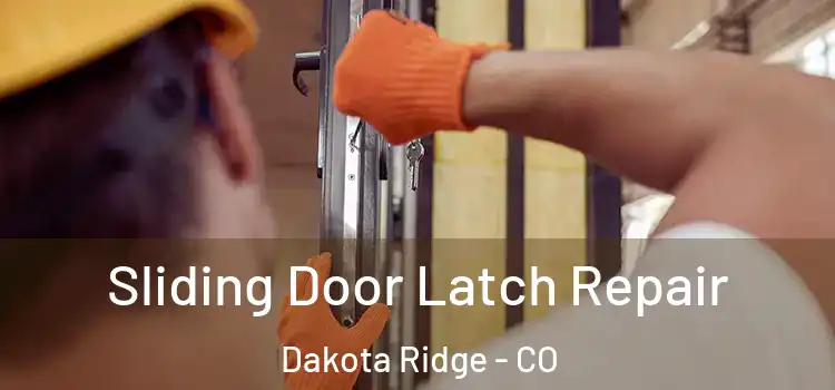 Sliding Door Latch Repair Dakota Ridge - CO