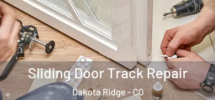 Sliding Door Track Repair Dakota Ridge - CO