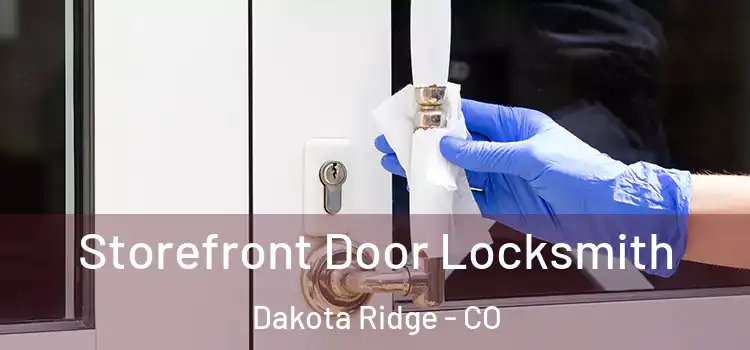 Storefront Door Locksmith Dakota Ridge - CO